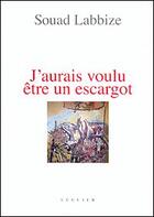 Couverture du livre « J'aurais voulu être un escargot » de Souad Labbize aux éditions Atlantica