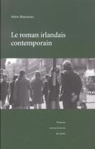Couverture du livre « Le roman irlandais contemporain » de Gen Mikowski Sylvie aux éditions Pu De Caen