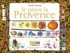 Couverture du livre « Je peins en Provence » de Michele Delsaute aux éditions Equinoxe