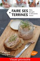 Couverture du livre « Faire ses terrines ; pâtés, foies gras et charcuteries maison » de Franck Schmitt aux éditions Eugen Ulmer