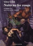 Couverture du livre « Nuits au fer rouge ; Garett, détective privé » de Glen Cook aux éditions L'atalante