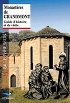 Couverture du livre « Monastères de Grandmont ; guide d'histoire et de visite » de Gilles Bresson aux éditions D'orbestier