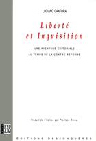 Couverture du livre « Liberté et inquisition ; une aventure éditoriale au temps de la contre-réforme » de Luciano Canfora aux éditions Desjonquères Editions