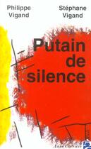 Couverture du livre « Putain de silence » de Philippe Vigand et Stephane Vigand aux éditions Anne Carriere