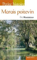 Couverture du livre « Petite histoire du Marais Poitevin » de Eric Rousseaux aux éditions Geste