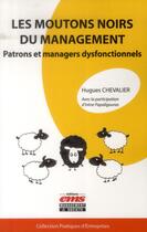 Couverture du livre « Les moutons noirs du management ; patrons et managers dysfonctionnels » de Hugues Chevalier et Irene Papaligouras aux éditions Ems