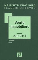 Couverture du livre « Mémento vente immobilière (édition 2012/2013) » de  aux éditions Lefebvre