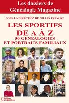 Couverture du livre « Les sportifs de A à Z 50 : généalogies et portraits familiaux » de Gilles Prevost aux éditions Christian