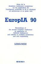 Couverture du livre « Europia 90 actes de la deuxieme conference europeenne sur les applications de l'intelligence artific » de Europia aux éditions Hermes Science Publications