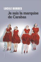 Couverture du livre « Je suis la marquise de Carabas » de Lucile Gaudin-Bordes aux éditions Liana Levi