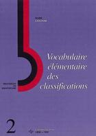Couverture du livre « Vocabulaire elementaire des classifications » de Canonne Andre aux éditions Cefal