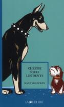 Couverture du livre « Cheffie serre les dents » de Kaat Vrancken et Martjin Van Der Linden aux éditions La Joie De Lire