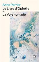 Couverture du livre « Le livre d'Ophélie et la voie nomade » de Anne Perrier aux éditions Zoe
