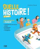 Couverture du livre « Quelle histoire ! 3e année : Toutes les notions clés en français » de Caroline Masse aux éditions Marcel Didier
