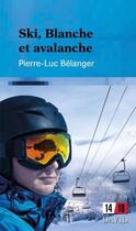 Couverture du livre « Ski, blanche et avalanche » de Belanger Pierre-Luc aux éditions David