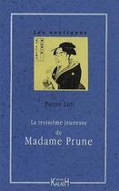 Couverture du livre « La troisième jeunesse de madame Prune » de Pierre Loti aux éditions Kailash