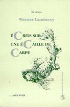 Couverture du livre « Ecrits Sur Une Ecaille De Carpe » de Werner Lambersy aux éditions L'amourier