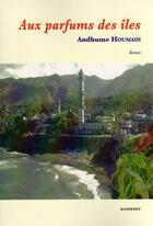Couverture du livre « Aux parfums des îles » de Andhume Houmadi aux éditions Komedit