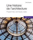 Couverture du livre « Une histoire de l'architecture ; programmes, techniques, styles » de Yves Esquieu aux éditions Ref2c