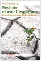 Couverture du livre « Résister et oser l'espérance » de Michel Rondet aux éditions Vie Chretienne