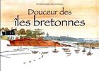 Couverture du livre « Douceur Des Iles Bretonnes » de Stephane Heurte aux éditions Editions Du Coprin