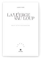Couverture du livre « La vierge au loup ; récit d'un psychopathe » de Thines Laurent aux éditions Aethalides
