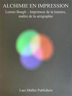 Couverture du livre « Alchimie en impression /francais » de Lorenz Boegli aux éditions Lars Muller