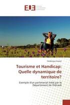 Couverture du livre « Tourisme et Handicap: Quelle dynamique de territoire? : Exemple d'un partenariat initié par le Département de l'Hérault » de Frédérique Fossier aux éditions Editions Universitaires Europeennes