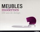 Couverture du livre « Meubles modernes ; 150 ans de design » de Martin Wellner aux éditions Ullmann