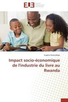 Couverture du livre « Impact socio-economique de l'industrie du livre au rwanda » de Nsanzabiga Eugene aux éditions Editions Universitaires Europeennes