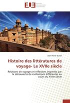 Couverture du livre « Histoire des littératures de voyage ; le XVIIe siècle » de Jean-Pierre Duteil aux éditions Editions Universitaires Europeennes