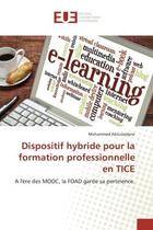 Couverture du livre « Dispositif hybride pour la formation professionnelle en tice - a l'ere des mooc, la foad garde sa pe » de Aboutajdyne Mohammed aux éditions Editions Universitaires Europeennes