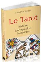 Couverture du livre « Le tarot ; histoire, iconographie, ésotérisme » de Gerard Van Rijnberk aux éditions Dervy