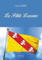 Couverture du livre « La petite Lorraine » de Scharff Patricia aux éditions Verone