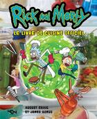 Couverture du livre « Rick and Morty : le livre de recettes officiel » de James Asmus et August Craig aux éditions 404 Editions