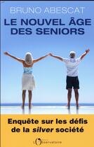 Couverture du livre « Le nouvel âge des seniors » de Bruno Abescat aux éditions L'observatoire