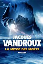 Couverture du livre « La messe des morts » de Jacques Vandroux aux éditions Bookelis