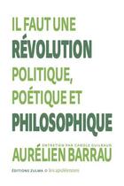 Couverture du livre « Il faut une révolution politique, poétique et philosophique » de Aurelien Barrau aux éditions Zulma