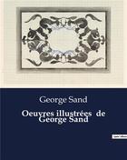 Couverture du livre « Oeuvres illustrées de George Sand » de George Sand aux éditions Culturea