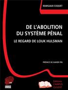 Couverture du livre « De l'abolition du système pénal ; le regard de Louk Hulsman » de Margaux Coquet aux éditions Campus Ouvert