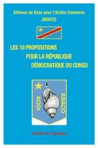 Couverture du livre « Les 10 propositions pour la République Démocratique du Congo » de Abaco aux éditions L'atelier De L'egregore