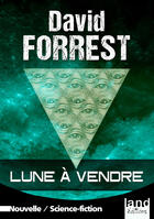 Couverture du livre « Lune à vendre » de David Forrest aux éditions Land Editions