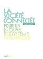 Couverture du livre « La société connectée ; pour un nouvel écosystème numérique » de Julien Cantoni aux éditions Inculte