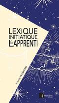 Couverture du livre « Lexique initiatique de l'apprenti » de Francis Frankeski aux éditions Editions Itineraires