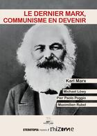 Couverture du livre « Le dernier Marx, communisme en devenir » de Michael Lowy et Maximilien Rubel et Pier Paolo Poggio aux éditions Eterotopia