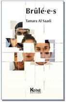 Couverture du livre « Brûlé.e.s » de Al Saadi Tamara aux éditions Koine