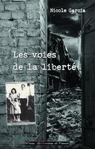 Couverture du livre « Les voies de la liberté de Nicole Garcia » de Nicole Garcia aux éditions Collections De Memoire