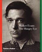 Couverture du livre « Walker evans the hungry eye » de Gilles Mora aux éditions Thames & Hudson