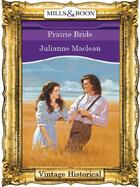 Couverture du livre « Prairie Bride (Mills & Boon Historical) » de Maclean Julianne aux éditions Mills & Boon Series