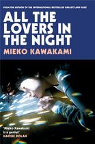 Couverture du livre « ALL THE LOVERS IN THE NIGHT » de Mieko Kawakami aux éditions Picador Uk